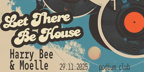 LET THERE BE HOUSE w/ Harry Bee & Moelle 
