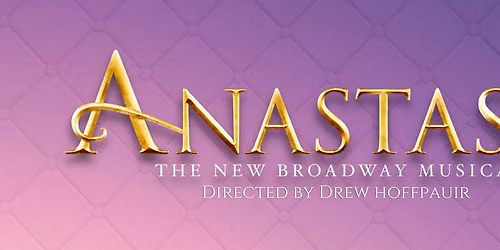 Anastasia, a Broadway Musical