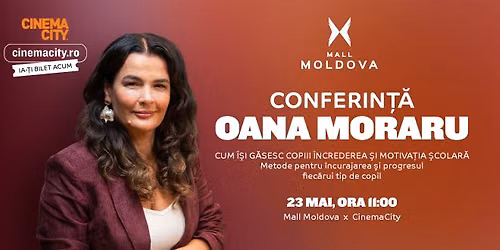 Conferin\u021b\u0103 Oana Moraru - Cum \u00ee\u0219i g\u0103sesc copiii \u00eencrederea \u0219i motiva\u021bia scolar\u0103?