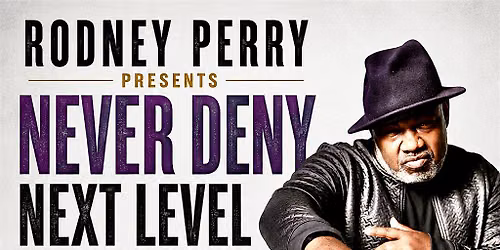 Rodney Perry Presents: Never Deny Next Level Improv Show