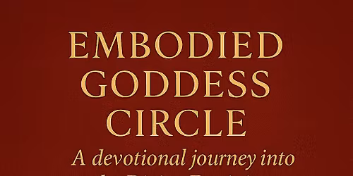 Embodied Goddess Circle