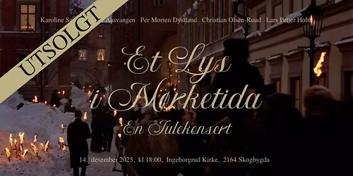 !UTSOLGT! Et Lys i M\u00f8rketida - En Julekonsert i Ingeborgrud Kirke