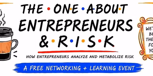 The One About Entrepreneurs & Risk