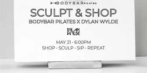 Sculpt & Shop at Dylan Wylde with BODYBAR Pilates