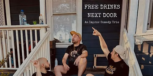 Free Drinks Next Door - An Improv Comedy Show