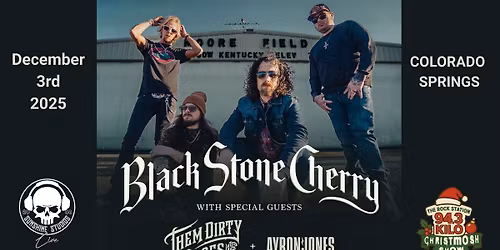 Black Stone Cherry w\/ Them Dirty Roses & Ayron Jones. The Rock Station 94.3 KILOs ChristMOSH Show