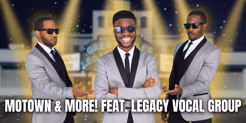 Motown & More! feat. Legacy Vocal Group