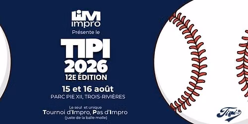 TIPI 2026 (Tournoi d'impro pas d'impro juste de la balle-molle) — Parc Pie-XII