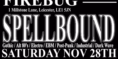 Spellbound Club Night 28th November Leicester Firebug