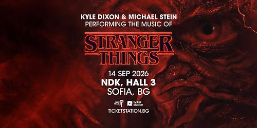 \u041c\u0443\u0437\u0438\u043a\u0430\u0442\u0430 \u043e\u0442 Stranger Things \u043d\u0430 \u0436\u0438\u0432\u043e \u0441 KYLE DIXON & MICHAEL STEIN | 14.09.2026 | \u0417\u0430\u043b\u0430 3, \u041d\u0414\u041a