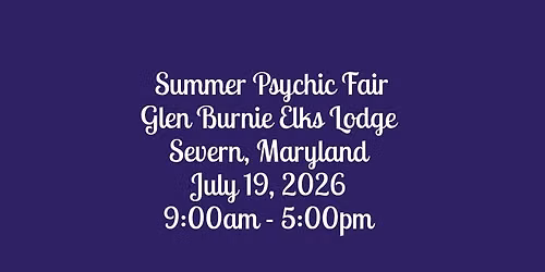 Summer Psychic Fair - Glen Burnie Elks Lodge - STREST, LLC (Approved Vendor)