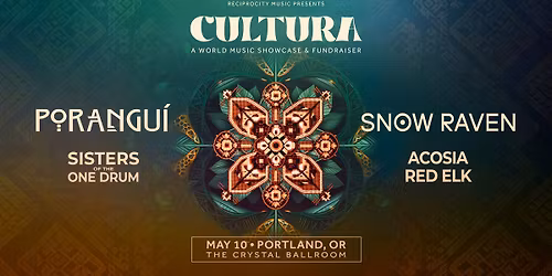 SOUL'D OUT & BELOVED PRESENT: CULTURA ft. PORANGUI + SNOW RAVEN w\/ SISTERS OF THE ONE DRUM + ACOSIA
