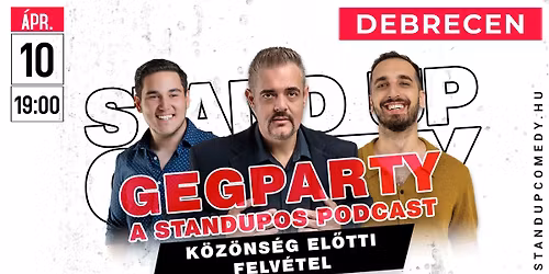 DEBRECEN - GegParty - A STANDUPOS PODCAST - K\u00d6Z\u00d6NS\u00c9G EL\u0150TTI FELV\u00c9TEL