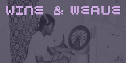 Wine & Weave
