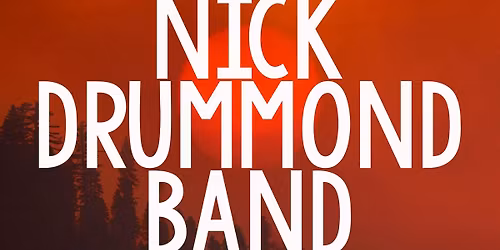 NICK DRUMMOND BAND Album Release Party!!!