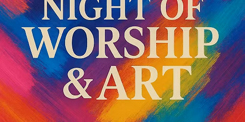 Night of Worship & Art