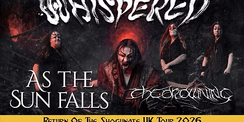 Whispered (FI) + As The Sun Falls (FI) + The Drowning (UK)