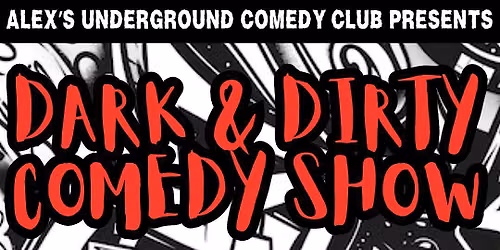 Dark & Dirty Comedy Show at Alex's Underground Comedy Club