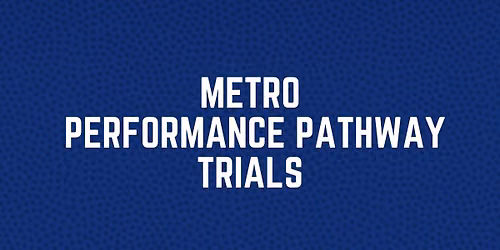 Performance Pathway Trials | Metro U16