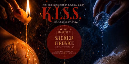 K.I.S.S. (Kink\/Tantra Instruction & Social Salon) | JUL 18