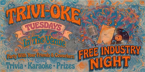 TRIVI-OKE TUESDAY'S \u2014 FREE INDUSTRY NIGHT IN THE VENUE!