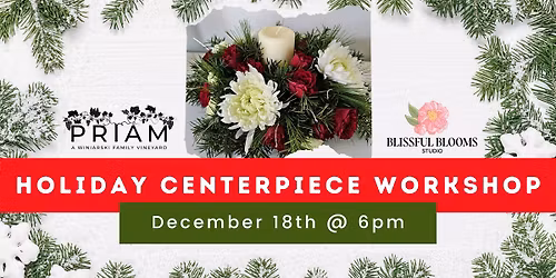 Holiday Centerpiece Workshop with Blissful Blooms Studio