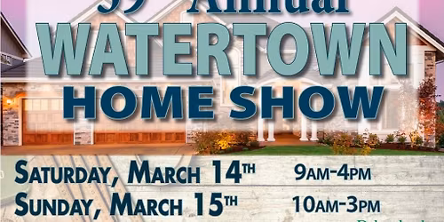 39th Annual Watertown Home Show