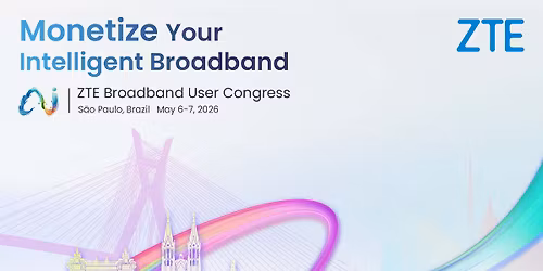 ZTE Broadband User Congress 2026