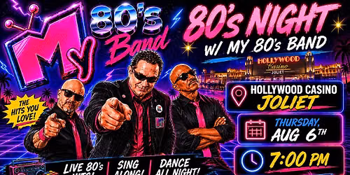 80's Night w\/ My 80's Band  @ Hollywood Casino, Joliet