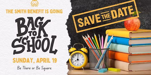 Smith Annual Benefit \u2014 We're going back to school!