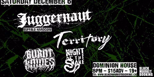 Juggernaut (Buffalo) \/ Territory \/ Burnt Knives \/ Night of the Snake @ DH