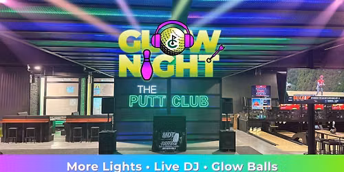 \u2728 Glow Night + DJ + Family Fun \ud83c\udfb3\u26f3\ufe0f