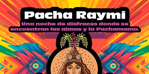 "PACHA RAYMI" La \u00faltima fiesta de disfraces del a\u00f1o.