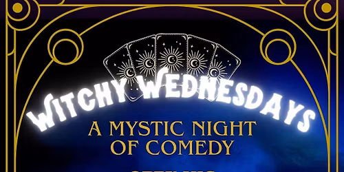 WITCHY WEDNESDAYS: Wednesday Open Mic Comedy