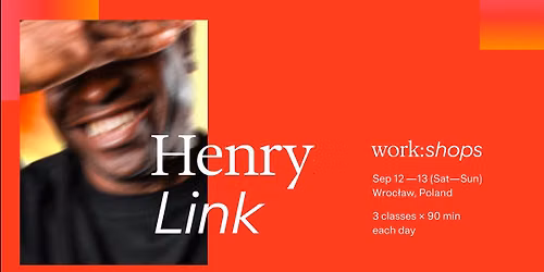 work:shops with HENRY LINK \/ Wroclaw, Poland