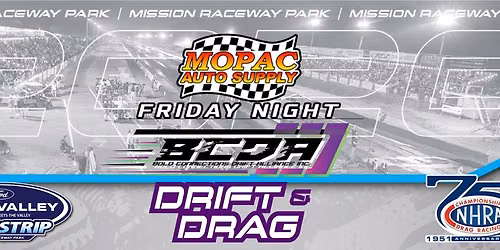 Mopac Auto Supply Friday Night Street Legal Drift and Drag @ Mission Raceway Park