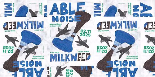 Able Noise + Milkweed | M\u0142odsza Siostra