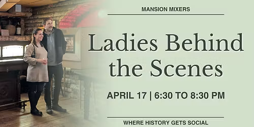 Mansion Mixer: Ladies Behind the Scenes