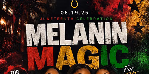 Melanin Magic! Juneteenth celebration! Free vip tables