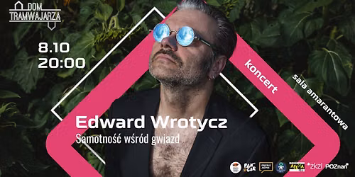 Edward Wrotycz - Samotno\u015b\u0107 w\u015br\u00f3d gwiazd - recital \/ Dom Tramwajarza \/ Sala Amarantowa
