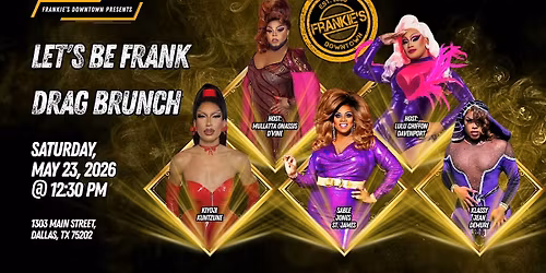 Downtown Dallas Drag Brunch: Frankie\u2019s Downtown \u2013 \u201cLet\u2019s Be Frank\u201d