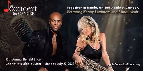 In Concert for Cancer\u2019s 15th Annual Benefit Show with Kenny Lattimore & Mindi Abair