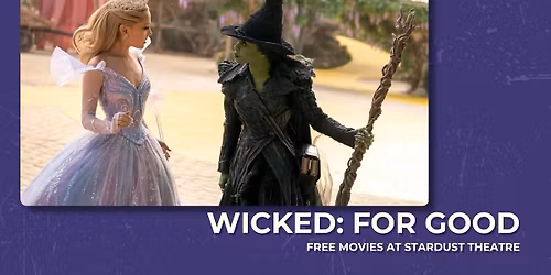 Stardust Movies - Wicked: For Good