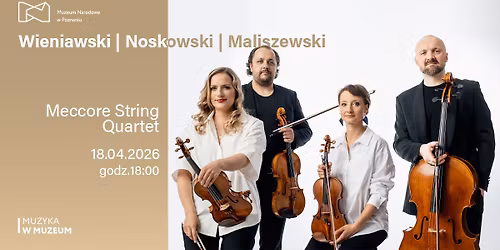 WIENIAWSKI | NOSKOWSKI | MALISZEWSKI \u2013 Koncert Meccore String Quartet