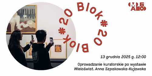 Oprowadzanie kuratorskie po wystawie \u201eWielo\u015bwiat. Anna Szpakowska-Kujawska\u201d