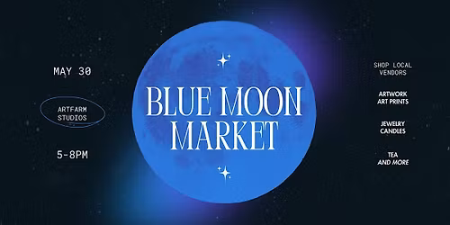 Blue Moon Art Market & Gallery Opening