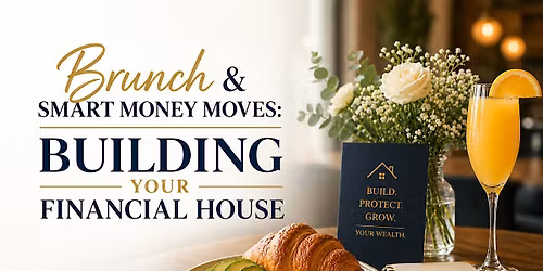 Brunch & Smart Money Moves: Building Your Financial House