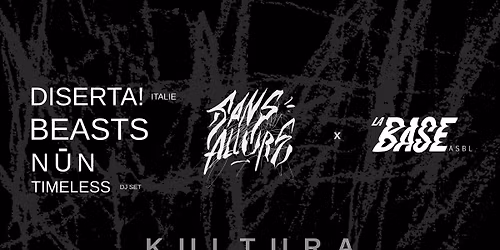 Sans Allure x La Base pr\u00e9sentent : DISERTA! \/ BEASTS \/ N\u016bN @KulturA