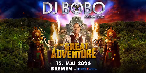 DJ BoBo - THE GREAT ADVENTURE TOUR- \u00d6VB-Arena Bremen