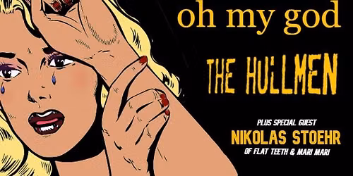 Oh My God\/\/The Hullmen\/\/Nikolas Stoehr